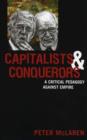 Capitalists and Conquerors : A Critical Pedagogy against Empire - Book
