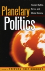 Planetary Politics : Human Rights, Terror, and Global Society - Book