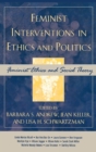 Feminist Interventions in Ethics and Politics : Feminist Ethics and Social Theory - Book