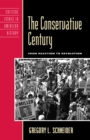 The Conservative Century : From Reaction to Revolution - Book