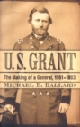 U. S. Grant : The Making of a General, 1861-1863 - Book