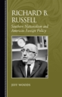 Richard B. Russell : Southern Nationalism and American Foreign Policy - Book