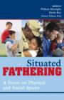Situated Fathering : A Focus on Physical and Social Spaces - Book