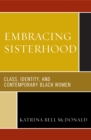Embracing Sisterhood : Class, Identity, and Contemporary Black Women - Book