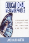 Educational Metamorphoses : Philosophical Reflections on Identity and Culture - Book