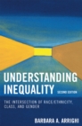 Understanding Inequality : The Intersection of Race/Ethnicity, Class, and Gender - Book