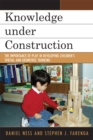 Knowledge under Construction : The Importance of Play in Developing Children's Spatial and Geometric Thinking - Book