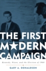 The First Modern Campaign : Kennedy, Nixon, and the Election of 1960 - Book