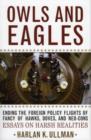 Owls and Eagles : Ending the Foreign Policy Flights of Fancy of Hawks, Doves, and Neo-Cons - Book