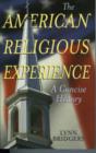 The American Religious Experience : A Concise History - Book