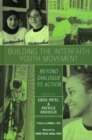 Building the Interfaith Youth Movement : Beyond Dialogue to Action - Book