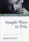 Simple Ways to Pray : Spiritual Life in the Catholic Tradition - Book
