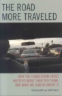 The Road More Traveled : Why the Congestion Crisis Matters More Than You Think, and What We Can Do About It - Book