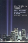 Uncertain Shield : The U.S. Intelligence System in the Throes of Reform - Book