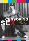 Censoring Sex : A Historical Journey Through American Media - Book