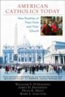 American Catholics Today : New Realities of Their Faith and Their Church - Book