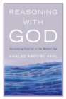 Reasoning with God : Reclaiming Shari'ah in the Modern Age - Book