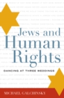 Jews and Human Rights : Dancing at Three Weddings - Book