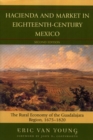 Hacienda and Market in Eighteenth-Century Mexico : The Rural Economy of the Guadalajara Region, 1675-1820 - Book