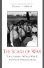 The Scars of War : Tokyo during World War II: Writings of Takeyama Michio - Book