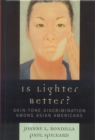 Is Lighter Better? : Skin-Tone Discrimination among Asian Americans - Book
