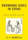 Drowning Girls in China : Female Infanticide in China since 1650 - Book