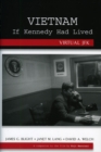 Vietnam If Kennedy Had Lived : Virtual JFK - Book