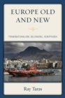 Europe Old and New : Transnationalism, Belonging, Xenophobia - eBook