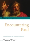 Encountering Paul : Understanding the Man and His Message - Book