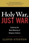 Holy War, Just War : Exploring the Moral Meaning of Religious Violence - Book