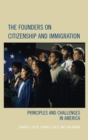 The Founders on Citizenship and Immigration : Principles and Challenges in America - Book