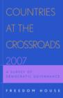 Countries at the Crossroads 2007 : A Survey of Democratic Governance - Book