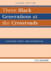 Three Black Generations at the Crossroads : Community, Culture, and Consciousness - Book