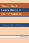 Three Black Generations at the Crossroads : Community, Culture, and Consciousness - Book