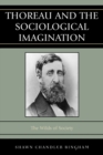 Thoreau and the Sociological Imagination : The Wilds of Society - Book
