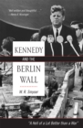 Kennedy and the Berlin Wall : "A Hell of a Lot Better than a War" - Book