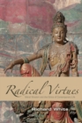 Radical Virtues : Moral Wisdom and the Ethics of Contemporary Life - Book
