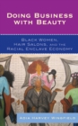 Doing Business With Beauty : Black Women, Hair Salons, and the Racial Enclave Economy - Book