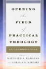 Opening the Field of Practical Theology : An Introduction - Book