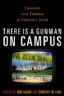 There is a Gunman on Campus : Tragedy and Terror at Virginia Tech - Book