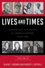 Lives and Times : Individuals and Issues in American History: Since 1865 - Book