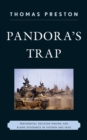 Pandora's Trap : Presidential Decision Making and Blame Avoidance in Vietnam and Iraq - Book
