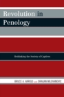 Revolution in Penology : Rethinking the Society of Captives - Book