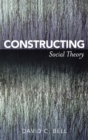 Constructing Social Theory - Book