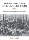Through the Storm, Through the Night : A History of African American Christianity - Book