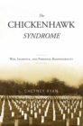Chickenhawk Syndrome : War, Sacrifice, and Personal Responsibility - eBook