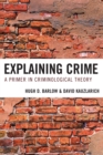 Explaining Crime : A Primer in Criminological Theory - Book