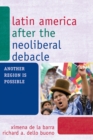 Latin America after the Neoliberal Debacle : Another Region is Possible - Book