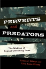 Perverts and Predators : The Making of Sexual Offending Laws - Book