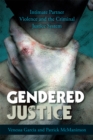 Gendered Justice : Intimate Partner Violence and the Criminal Justice System - Book